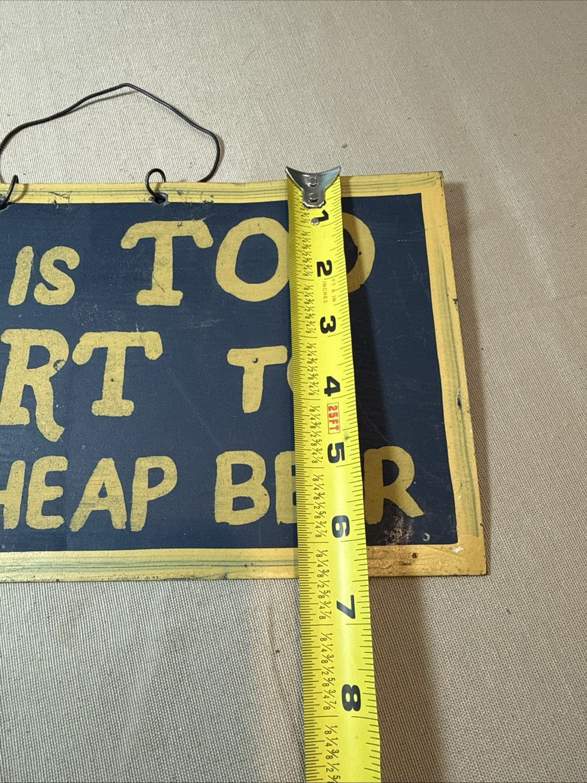 Vintage Handmade Life is Too Short to Drink Cheap Beer Tin Sign 12.5”x6.5”