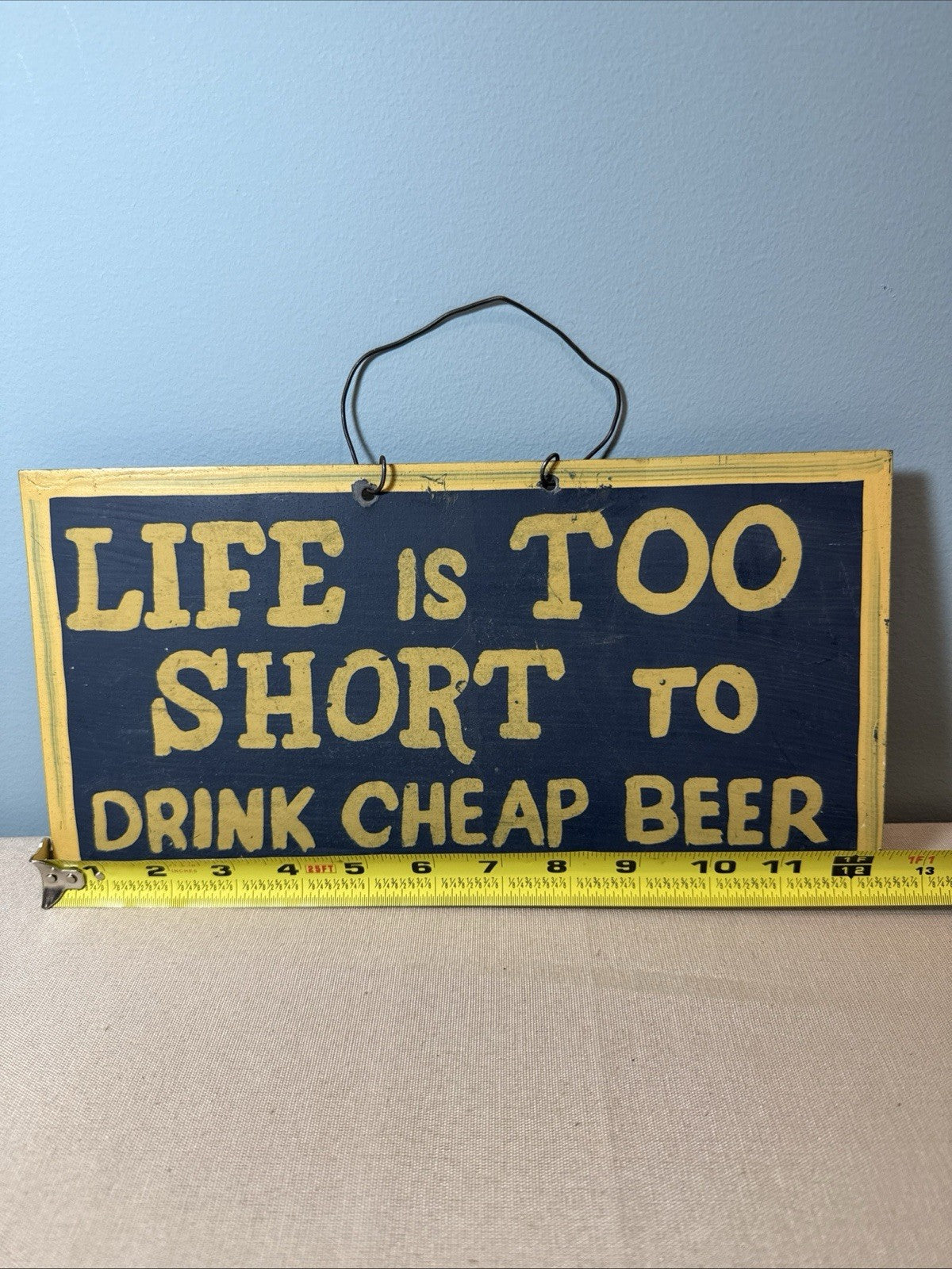 Vintage Handmade Life is Too Short to Drink Cheap Beer Tin Sign 12.5”x6.5”